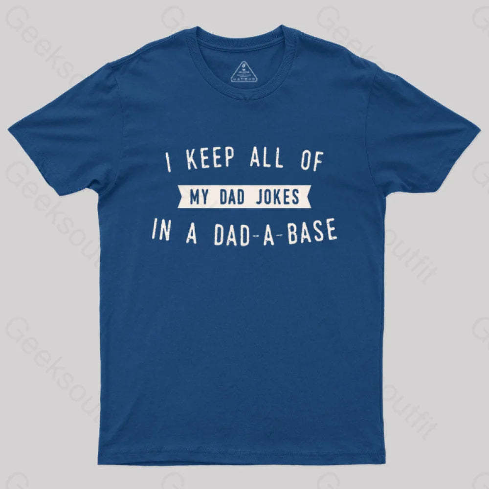 I Keep All Of My Dad Jokes In A Base Geek T-Shirt Navy / S