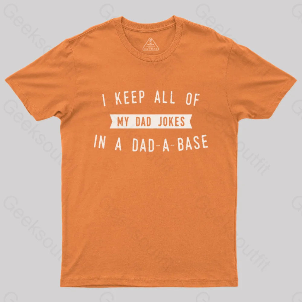 I Keep All Of My Dad Jokes In A Base Geek T-Shirt Orange / S