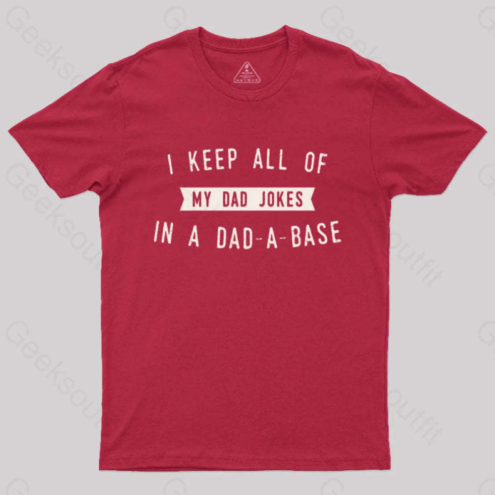 I Keep All Of My Dad Jokes In A Base Geek T-Shirt Red / S