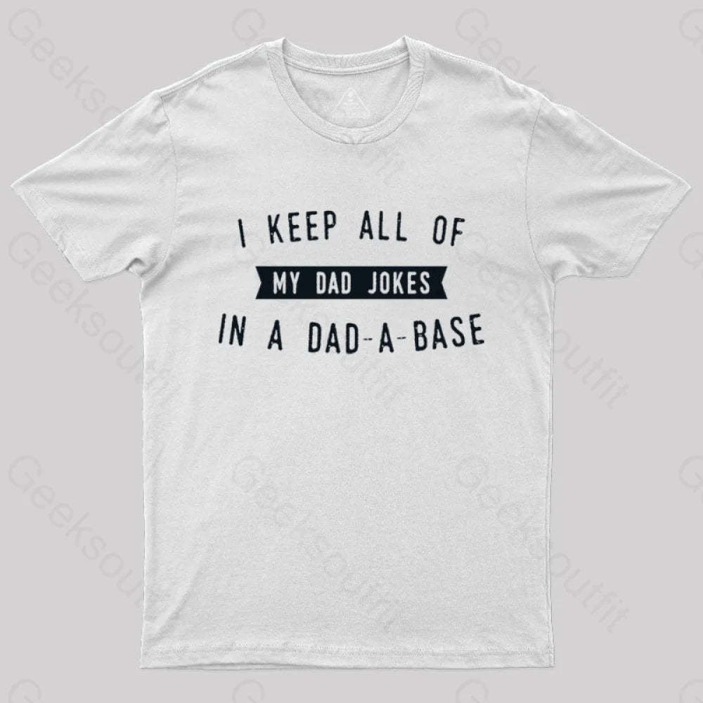 I Keep All Of My Dad Jokes In A Base Geek T-Shirt White / S