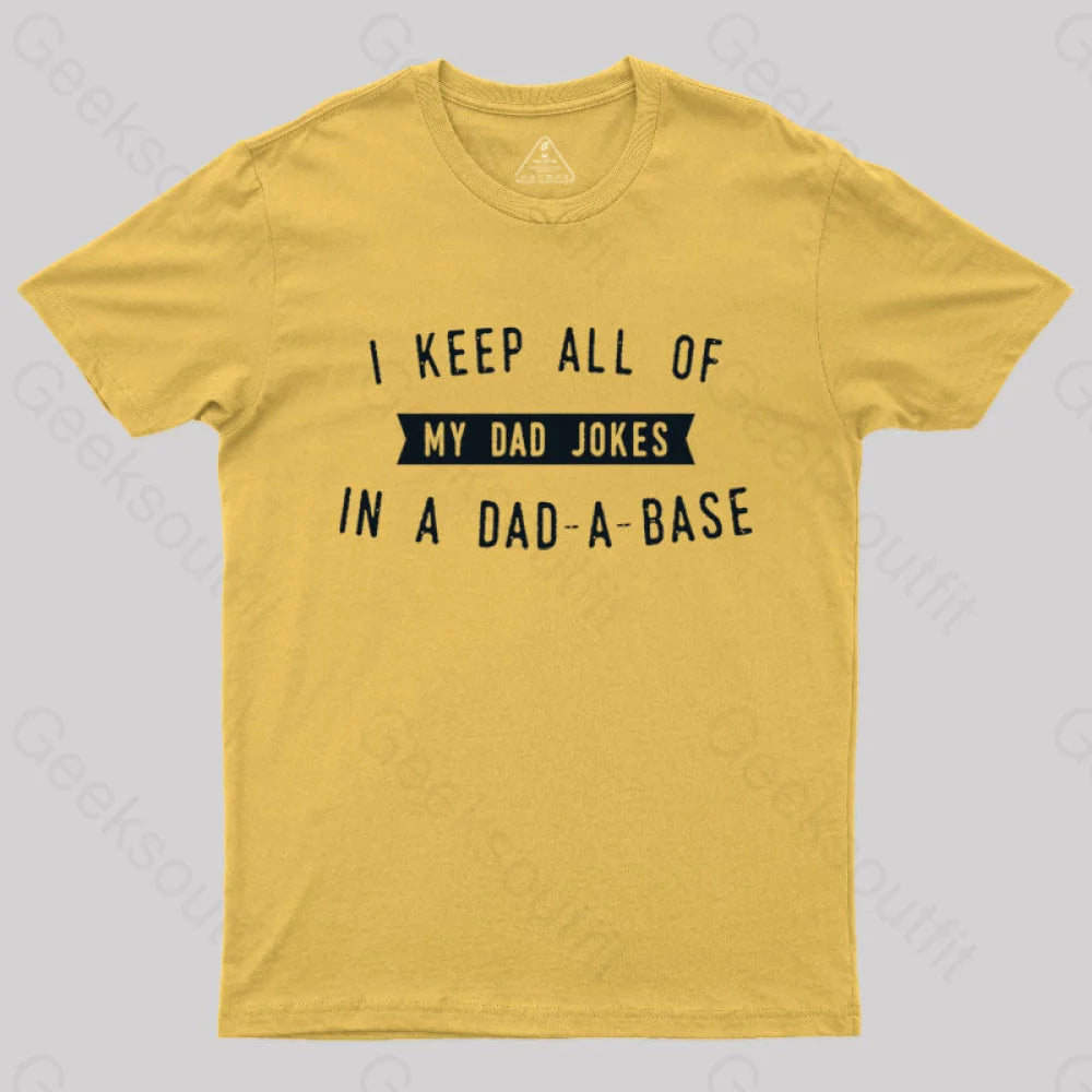 I Keep All Of My Dad Jokes In A Base Geek T-Shirt Yellow / S