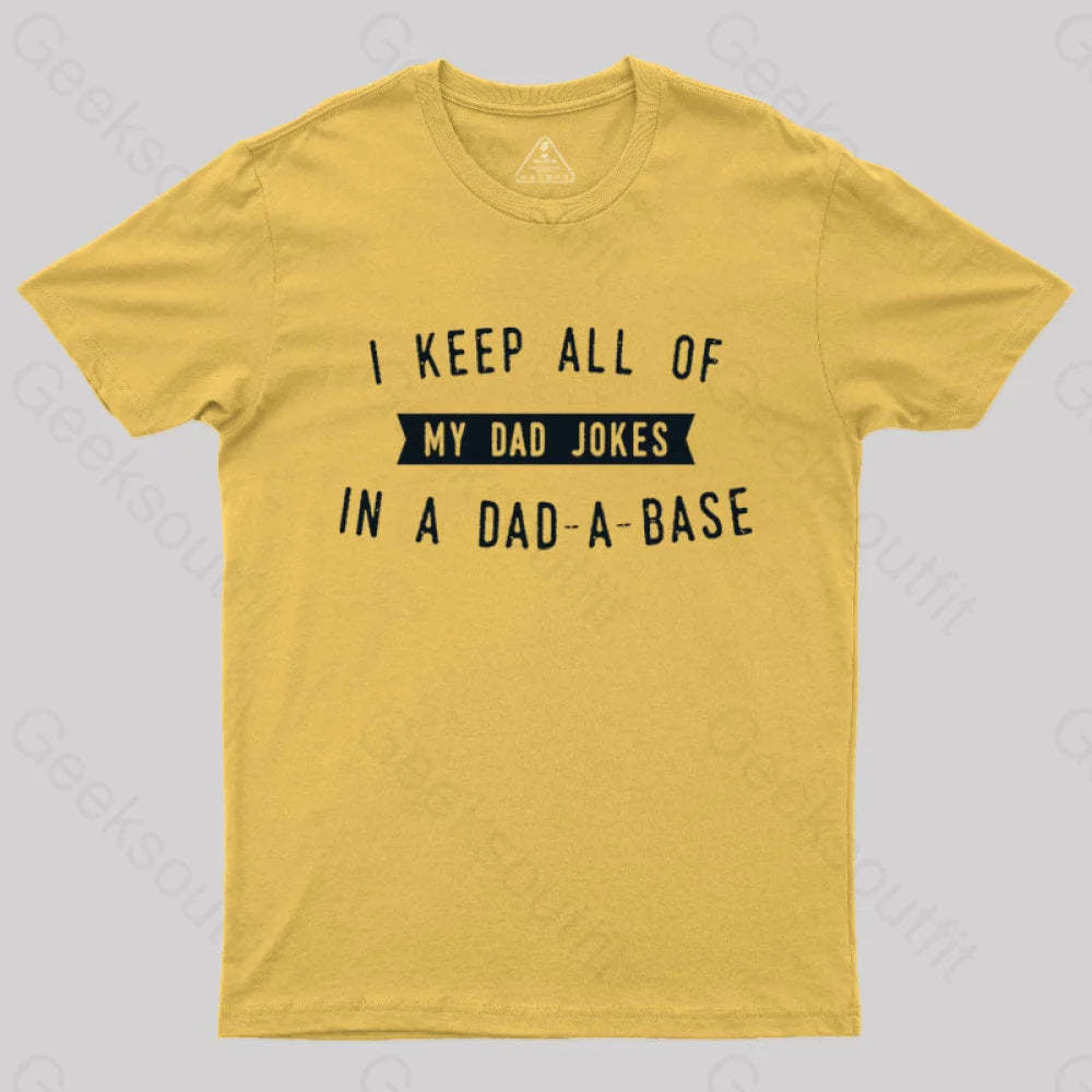 I Keep All Of My Dad Jokes In A Base Geek T-Shirt Yellow / S