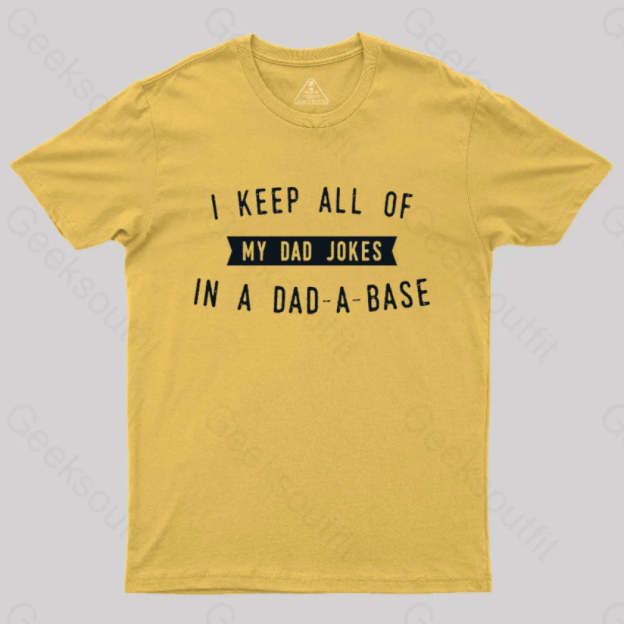 I Keep All Of My Dad Jokes In A Base Geek T-Shirt Yellow / S