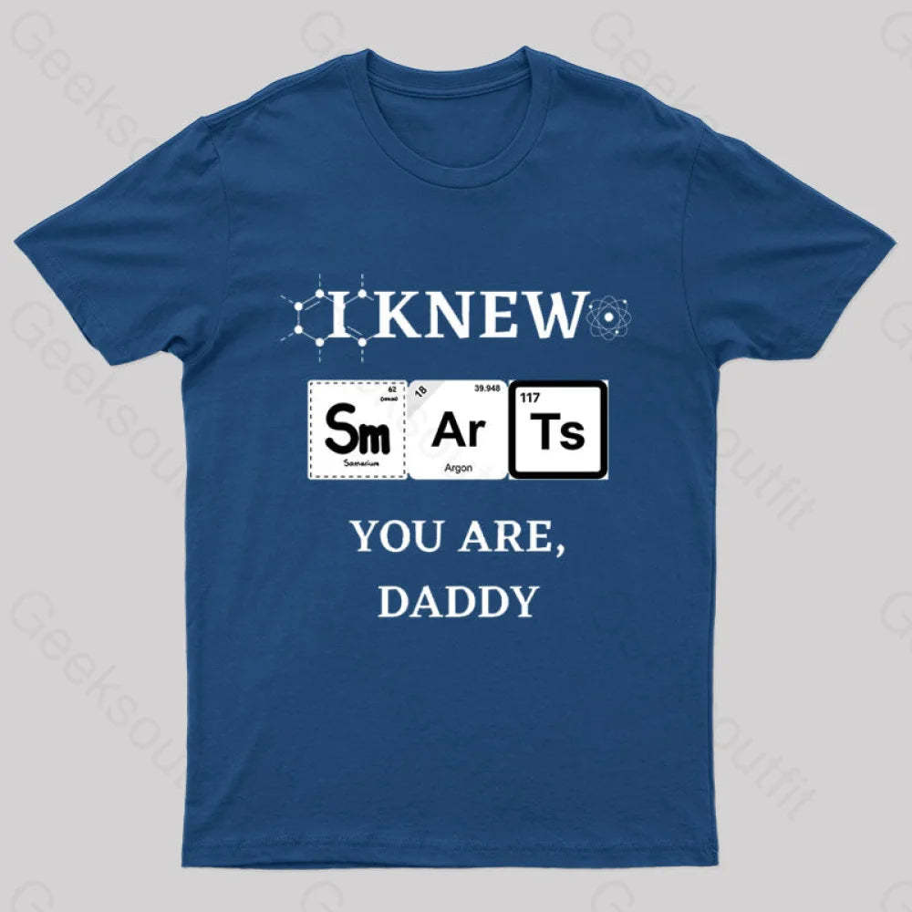 I Knew Smart You Are Daddy Geek T-Shirt Navy / S
