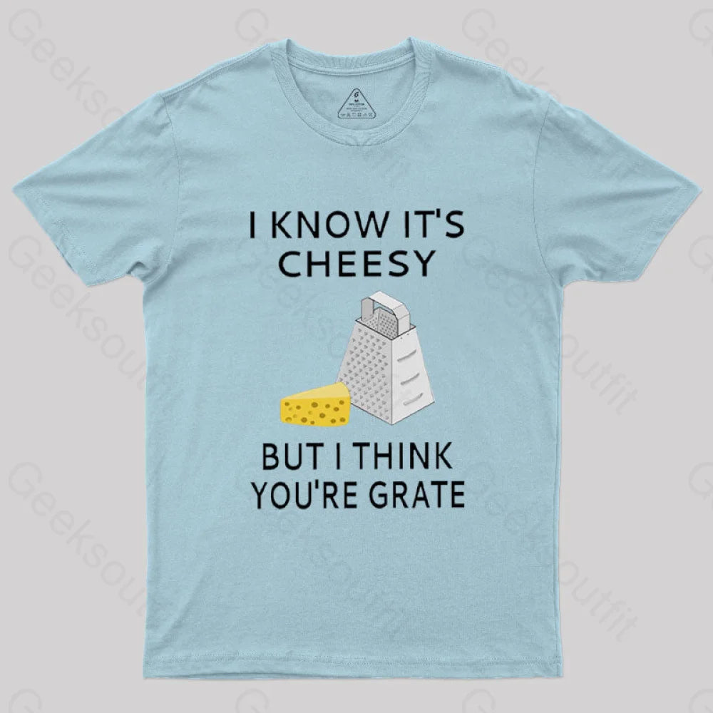 I Know It’s Cheesy T-Shirt Light Blue / S