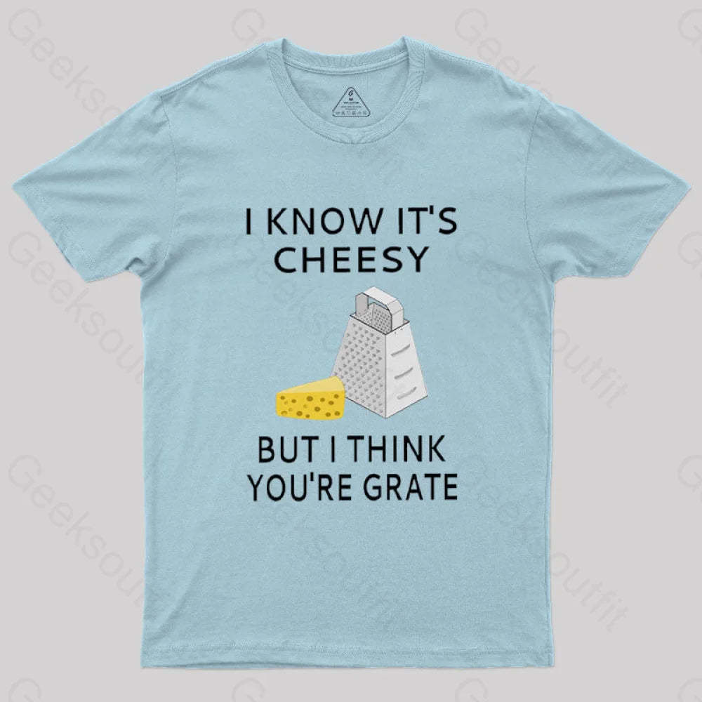 I Know It’s Cheesy T-Shirt Light Blue / S