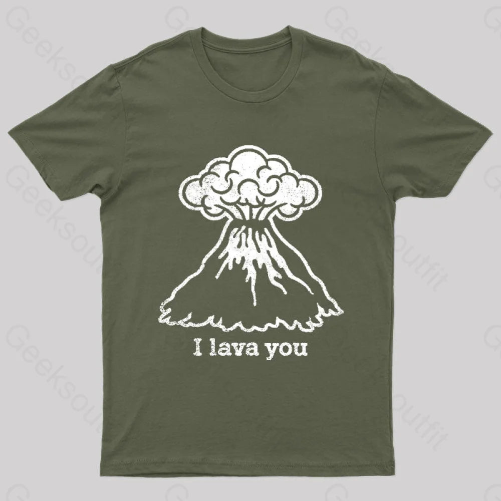 I Lava You Geek T-Shirt Army Green / S