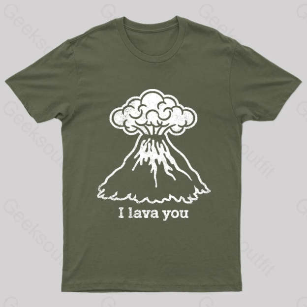 I Lava You Geek T-Shirt Army Green / S