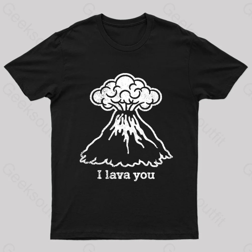I Lava You Geek T-Shirt Black / S
