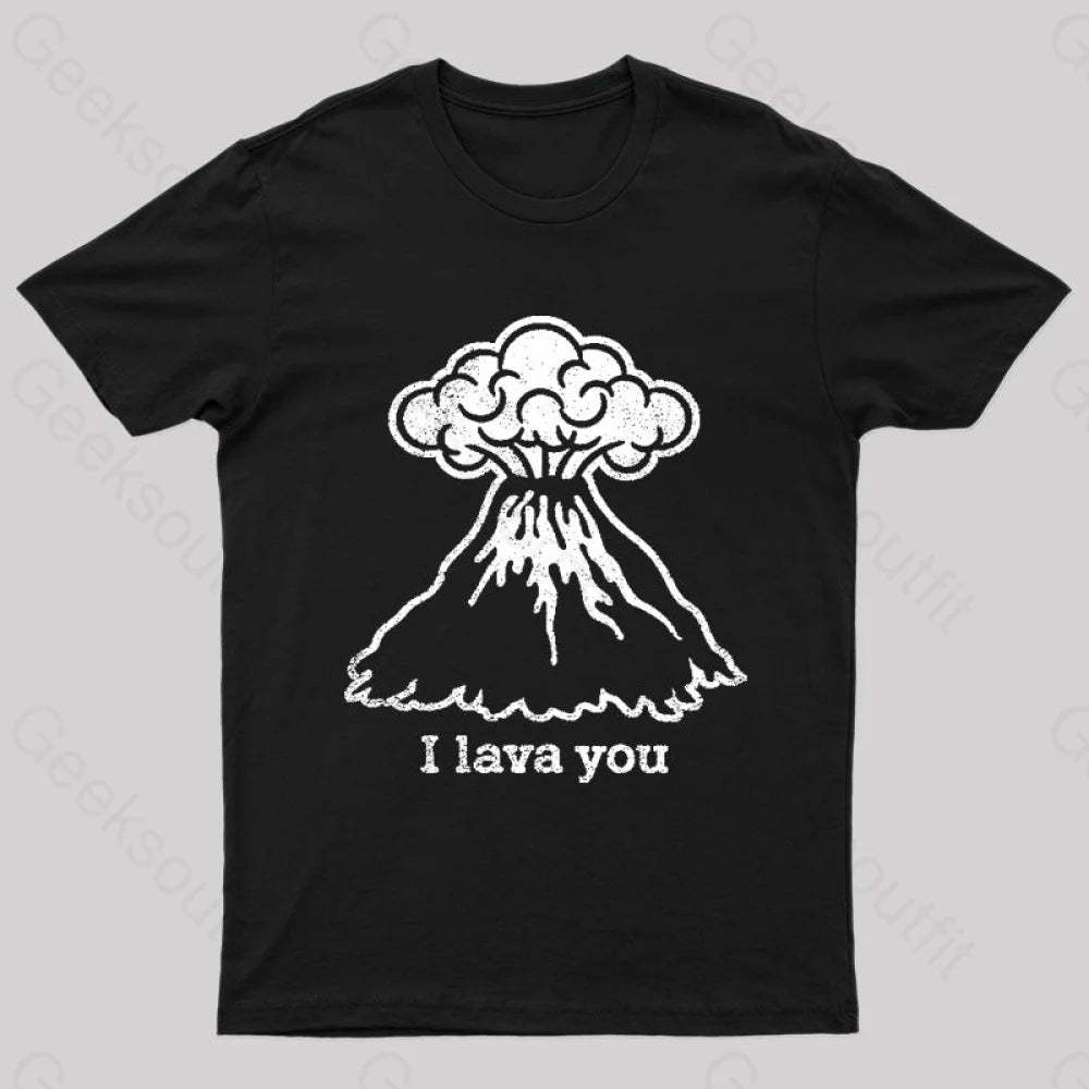 I Lava You Geek T-Shirt Black / S