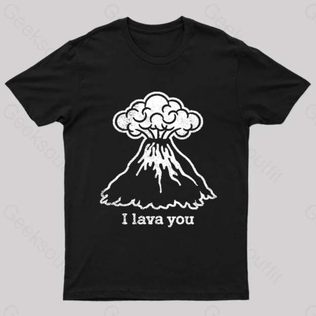 I Lava You Geek T-Shirt Black / S