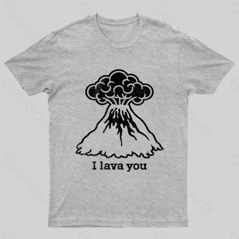I Lava You Geek T-Shirt Grey / S