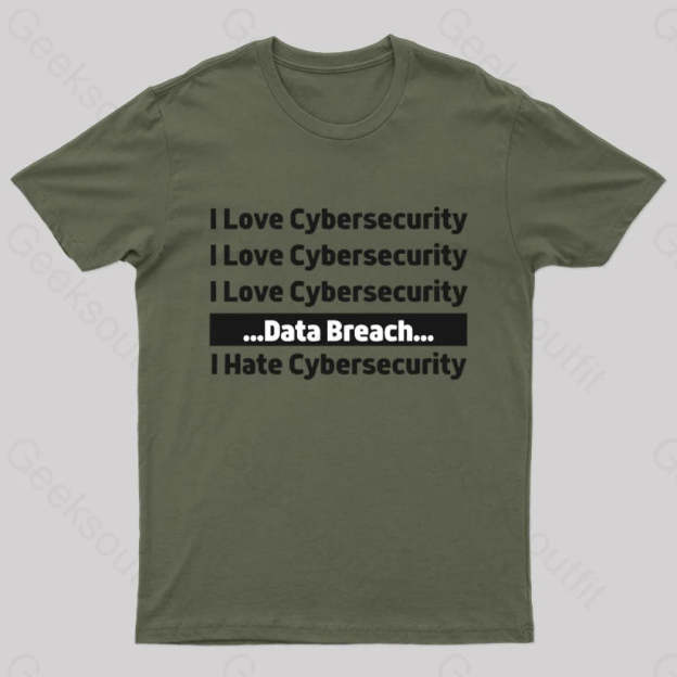 I Love Cybersecurity Data Breach Hate Nerd T-Shirt Army Green / S