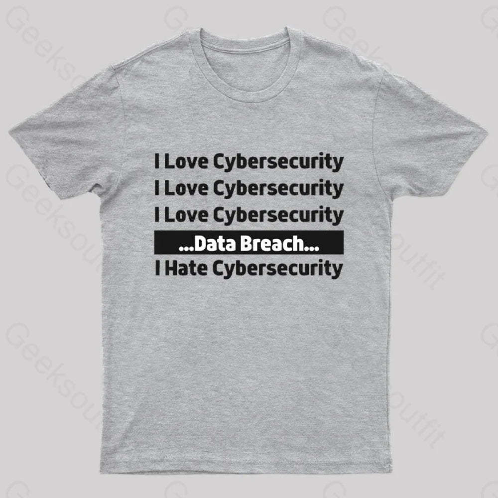 I Love Cybersecurity Data Breach Hate Nerd T-Shirt Grey / S