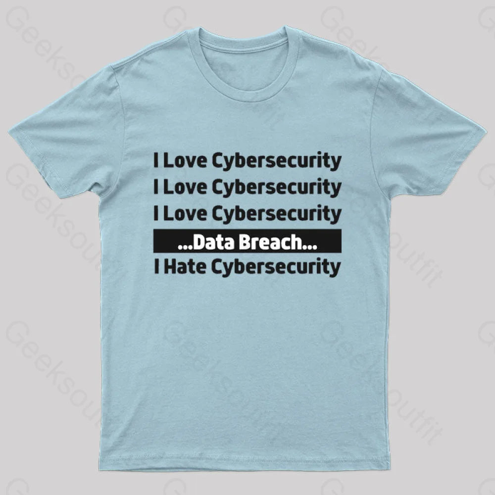 I Love Cybersecurity Data Breach Hate Nerd T-Shirt Light Blue / S