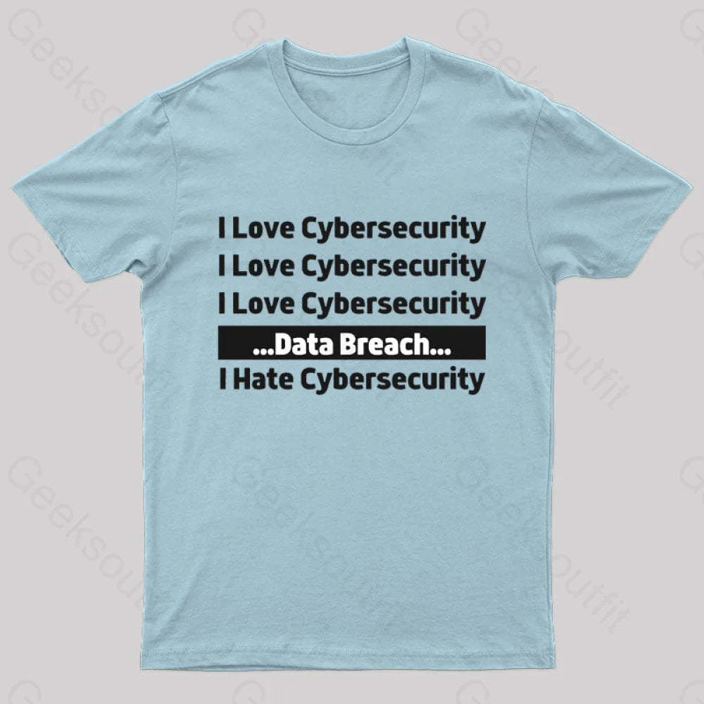 I Love Cybersecurity Data Breach Hate Nerd T-Shirt Light Blue / S