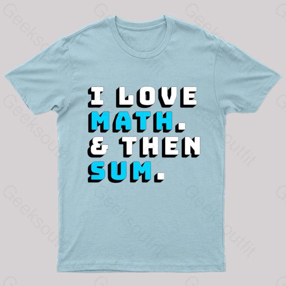 I Love Math And Then Sum Geek T-Shirt Light Blue / S