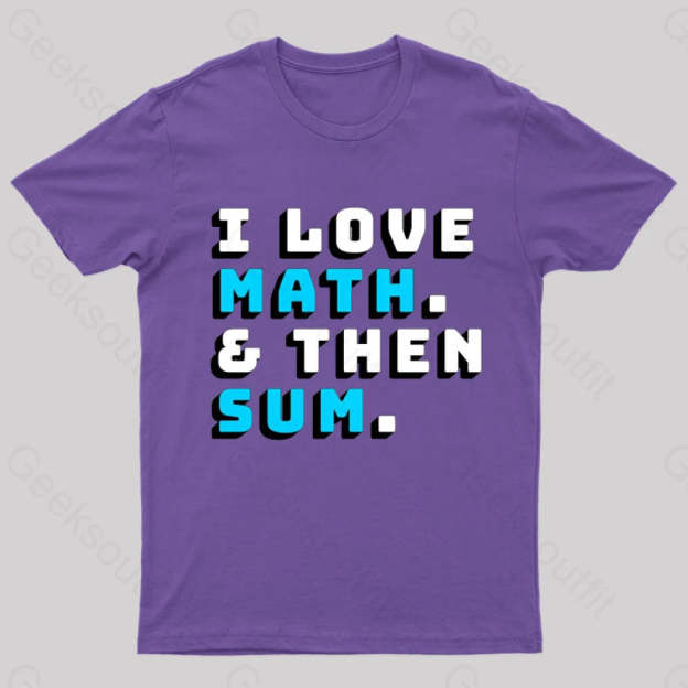 I Love Math And Then Sum Geek T-Shirt Purple / S