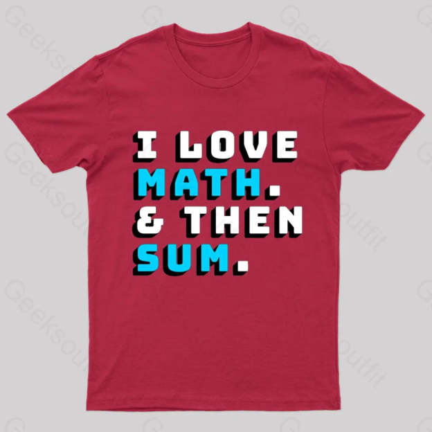 I Love Math And Then Sum Geek T-Shirt Red / S