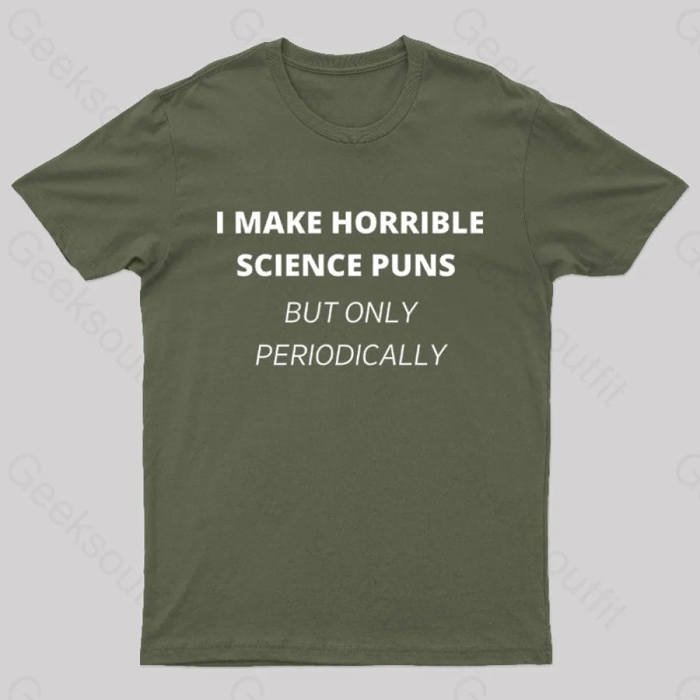 I Make Horrible Science Puns Nerd T-Shirt Army Green / S