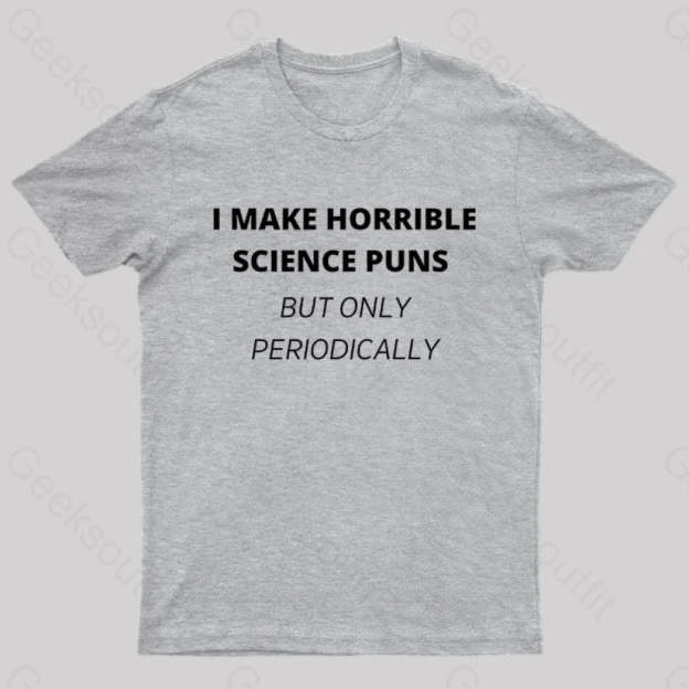 I Make Horrible Science Puns Nerd T-Shirt Grey / S