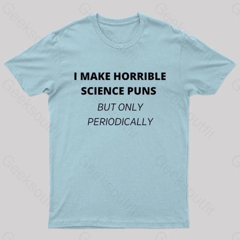 I Make Horrible Science Puns Nerd T-Shirt Light Blue / S