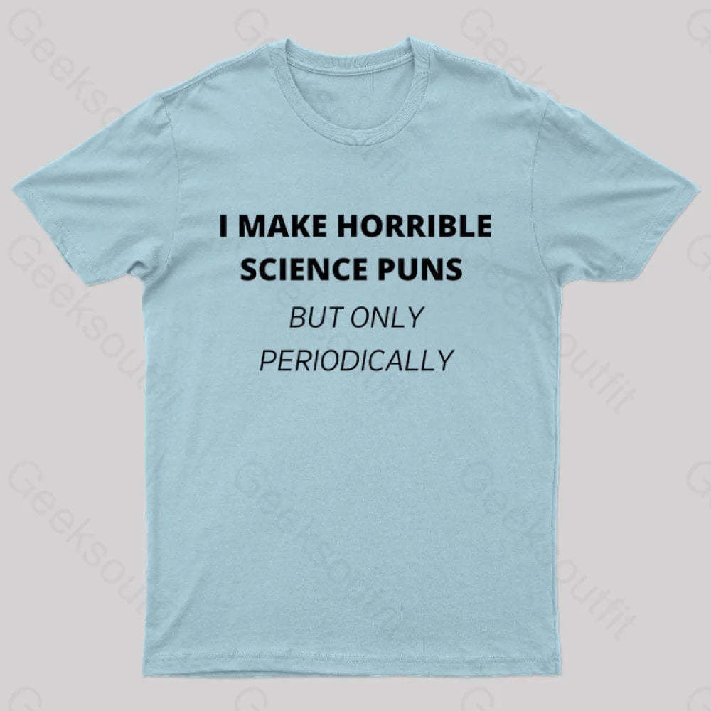 I Make Horrible Science Puns Nerd T-Shirt Light Blue / S