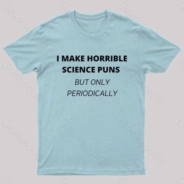 I Make Horrible Science Puns Nerd T-Shirt Light Blue / S