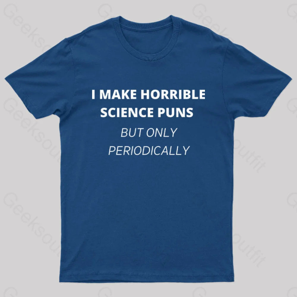 I Make Horrible Science Puns Nerd T-Shirt Navy / S