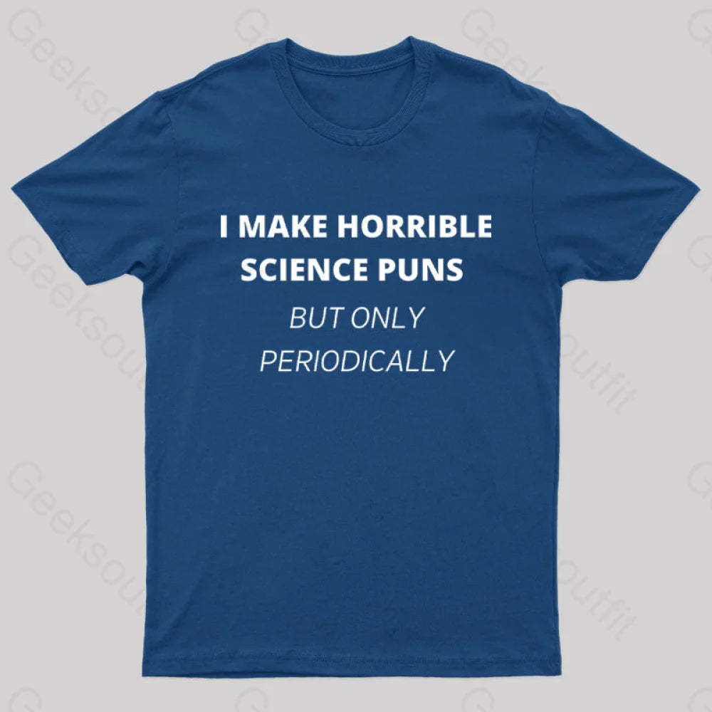 I Make Horrible Science Puns Nerd T-Shirt Navy / S