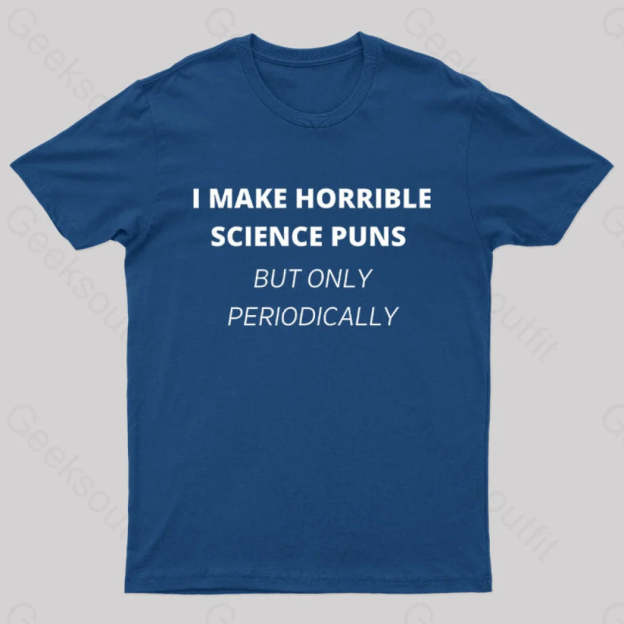 I Make Horrible Science Puns Nerd T-Shirt Navy / S