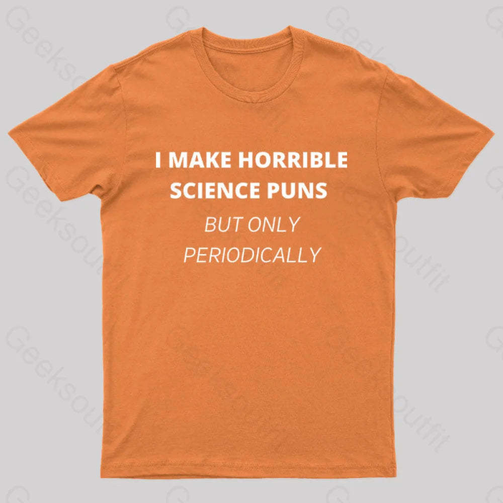 I Make Horrible Science Puns Nerd T-Shirt Orange / S
