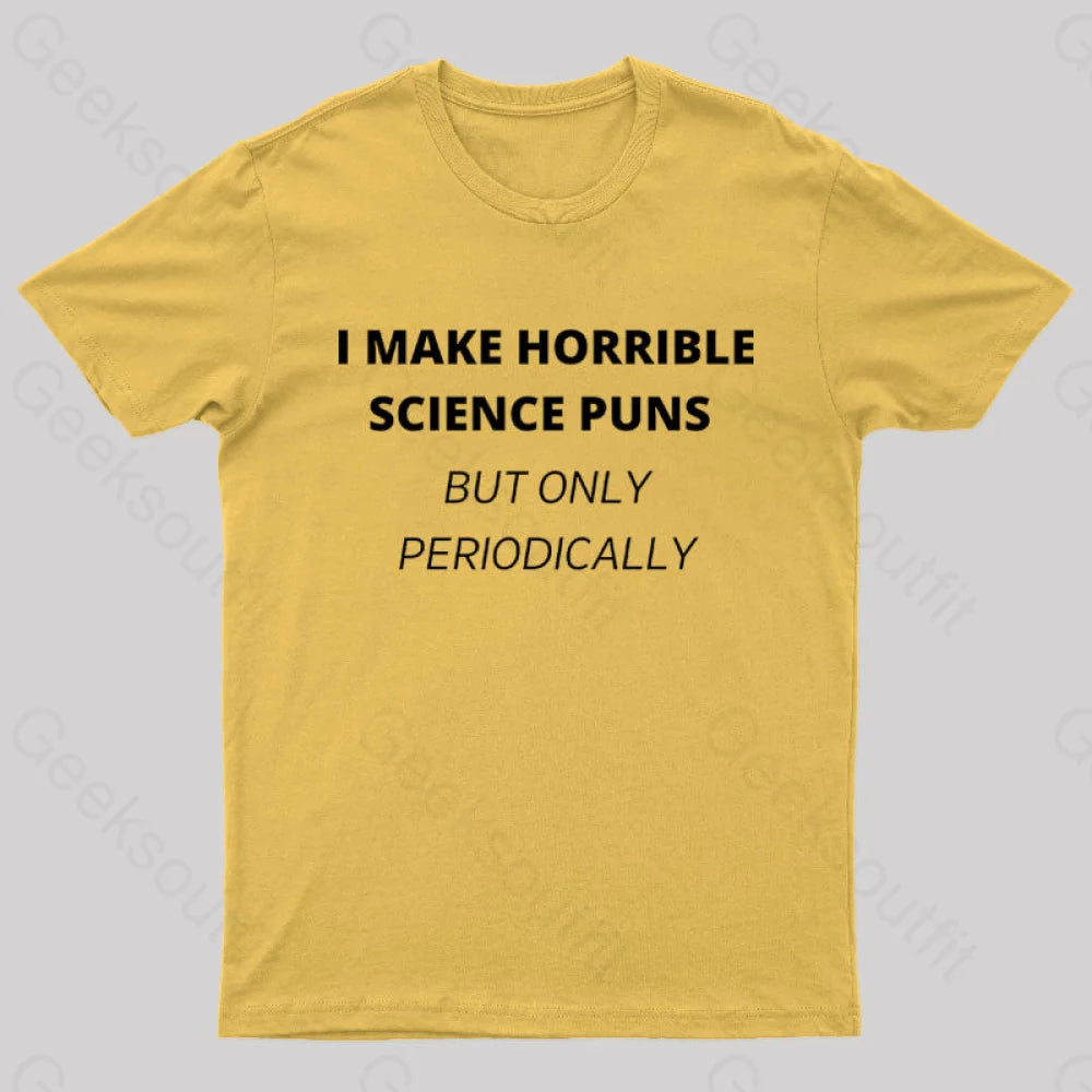 I Make Horrible Science Puns Nerd T-Shirt Yellow / S