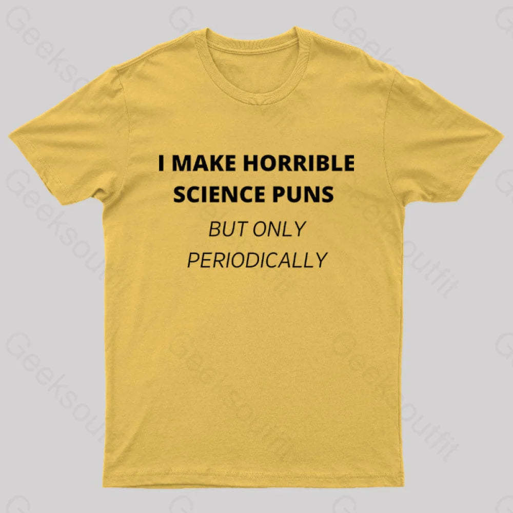 I Make Horrible Science Puns Nerd T-Shirt Yellow / S