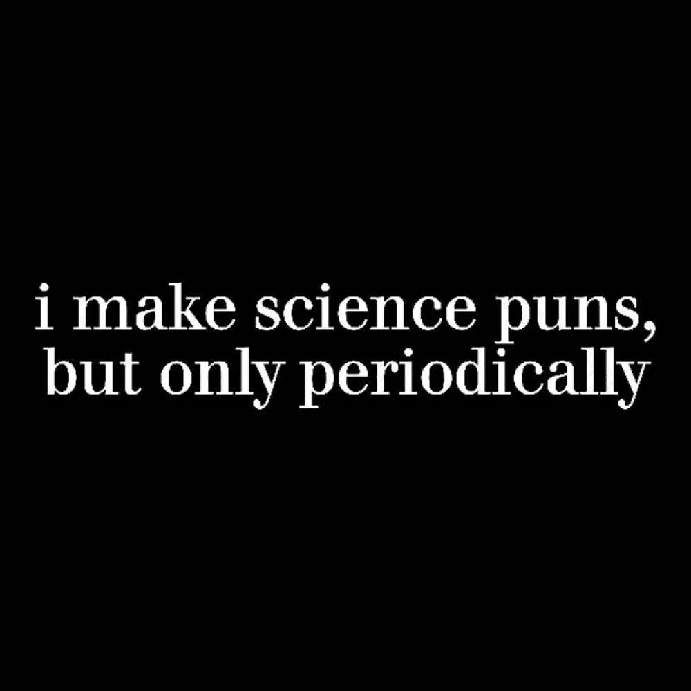 I Make Science Puns But Only Periodically Geek T-Shirt