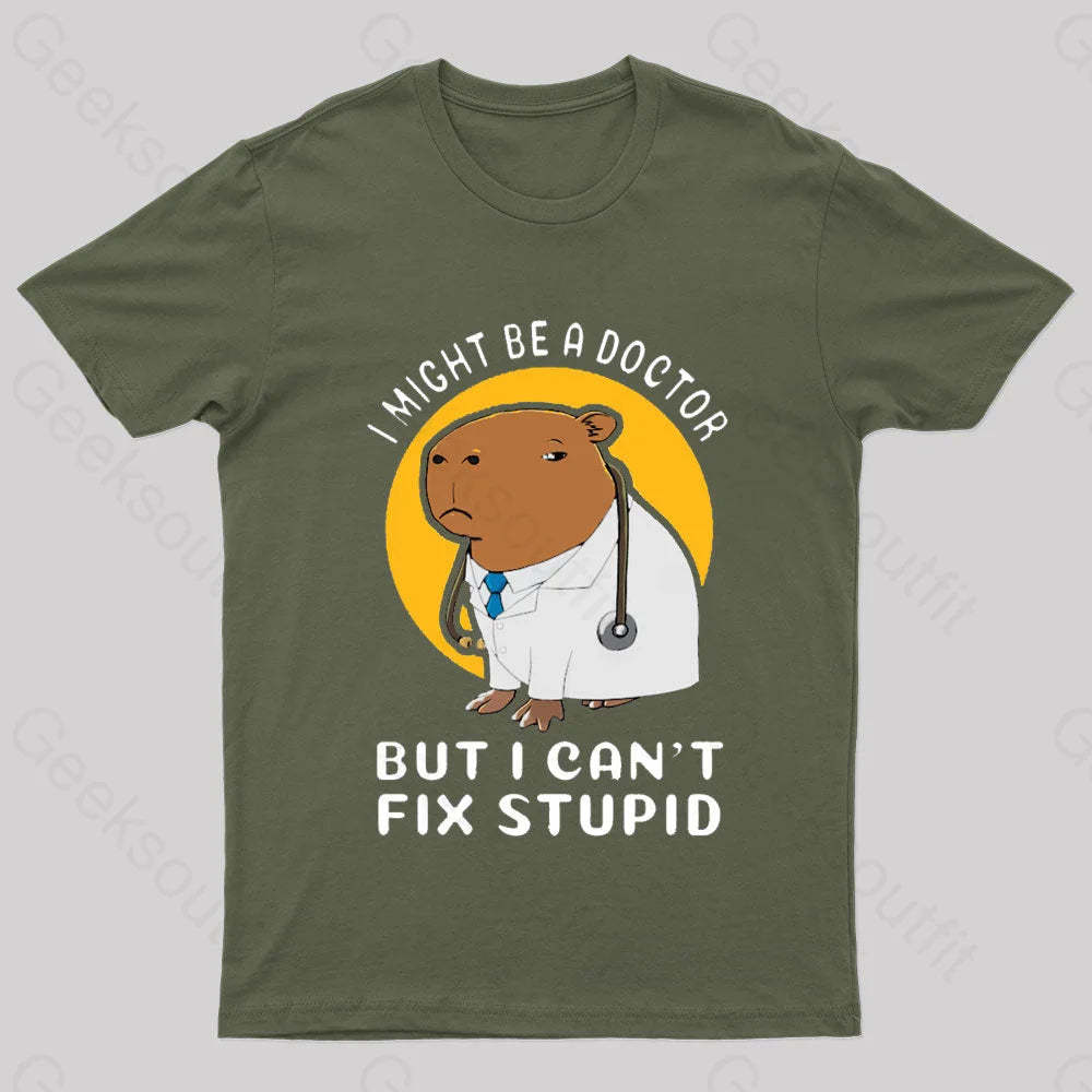 I Might Be A Doctor Geek T-Shirt Army Green / S