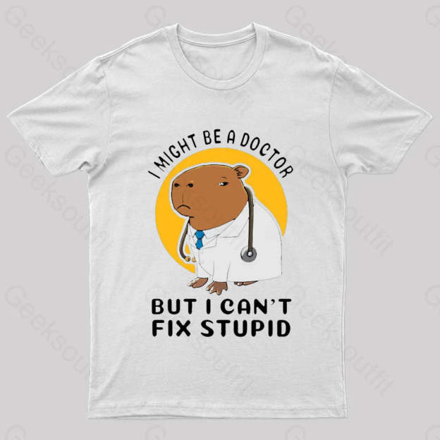 I Might Be A Doctor Geek T-Shirt White / S