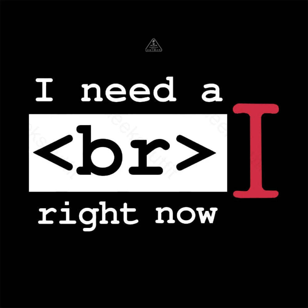 I Need A Break Right Now T-Shirt