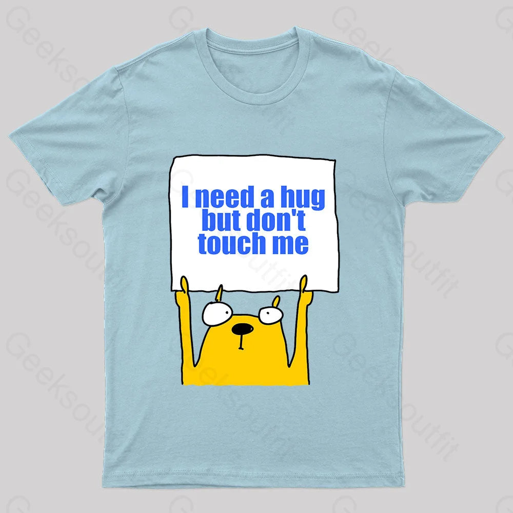I Need A Hug Geek T-Shirt Light Blue / S