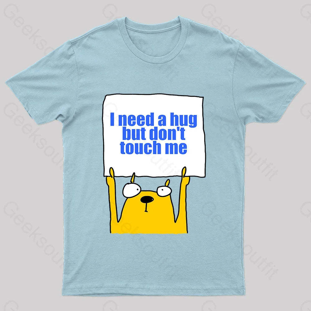 I Need A Hug Geek T-Shirt Light Blue / S