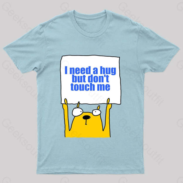 I Need A Hug Geek T-Shirt Light Blue / S
