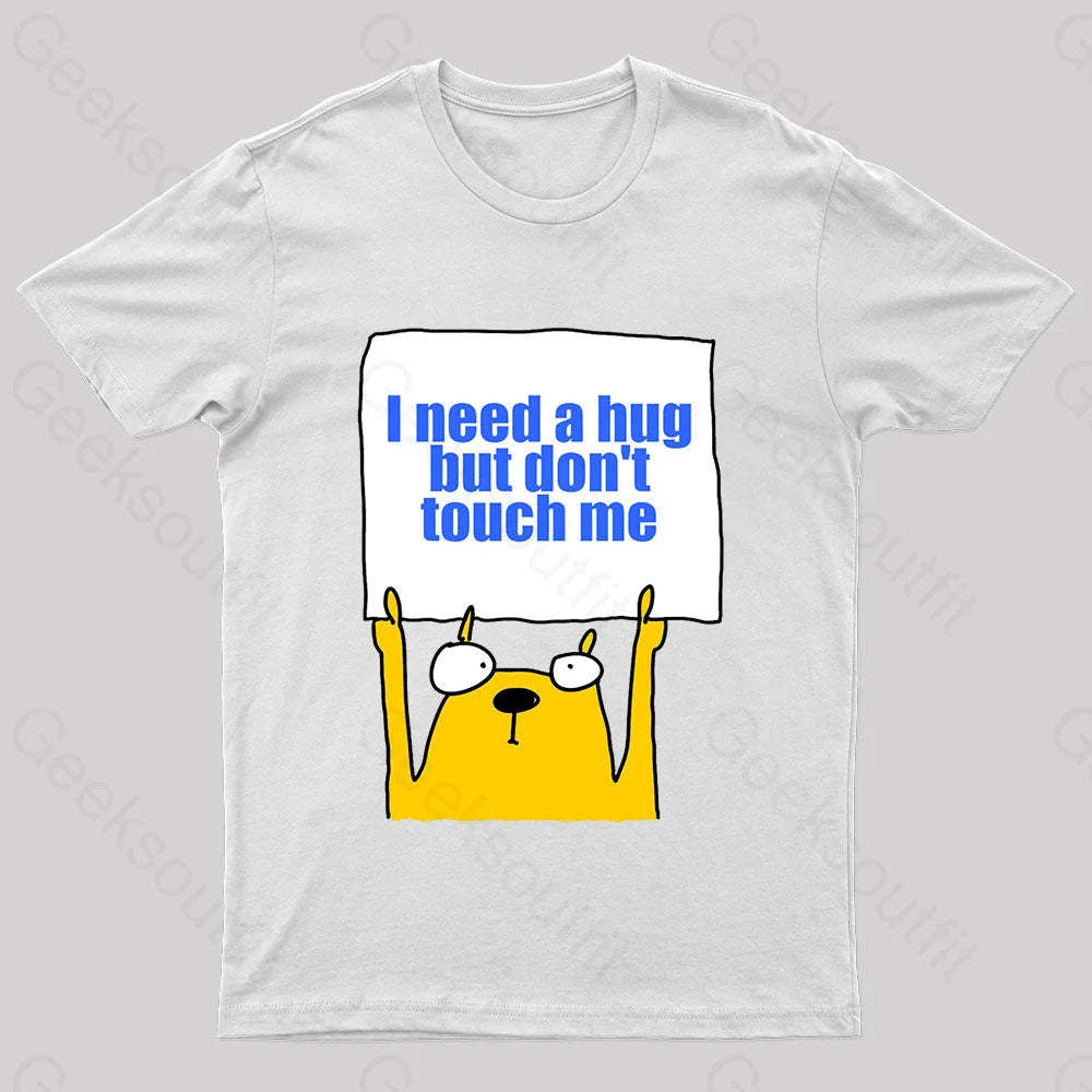 I Need A Hug Geek T-Shirt White / S
