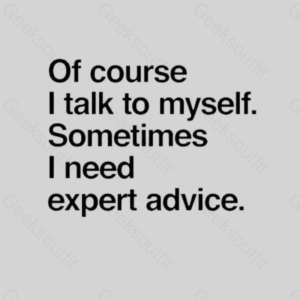 I Need Expert Advice T-Shirt