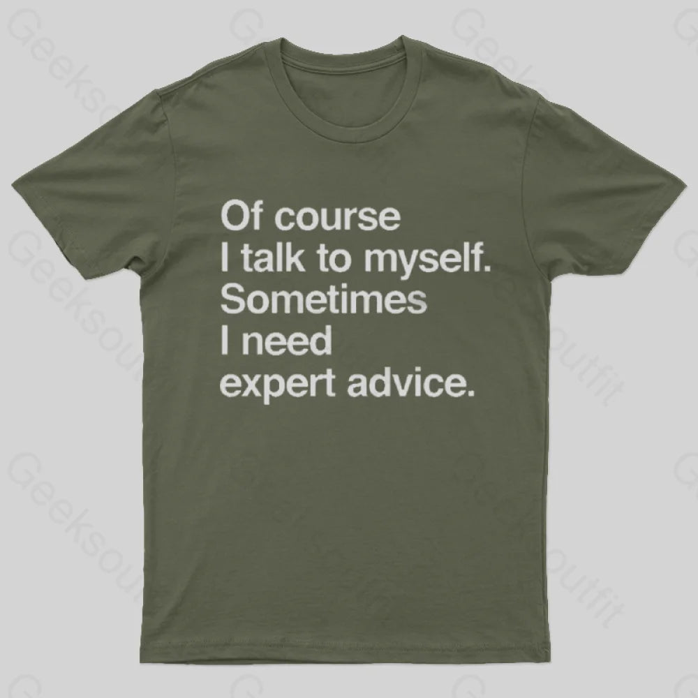I Need Expert Advice T-Shirt Army Green / S
