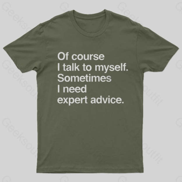 I Need Expert Advice T-Shirt Army Green / S