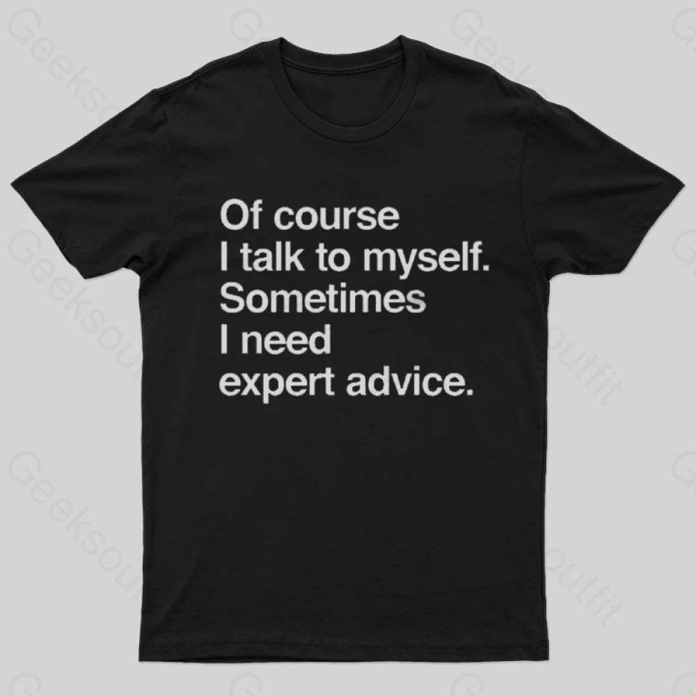 I Need Expert Advice T-Shirt Black / S