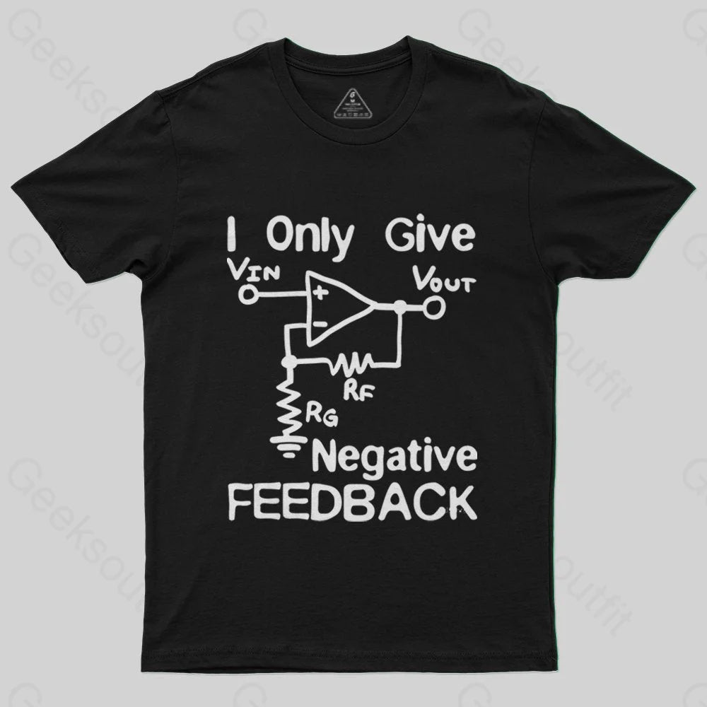 I Only Give Negative Feedback T-Shirt - Geeksoutfit