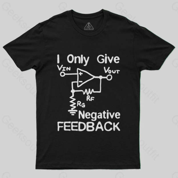 I Only Give Negative Feedback T-Shirt - Geeksoutfit