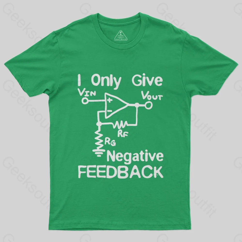 I Only Give Negative Feedback T-Shirt - Geeksoutfit