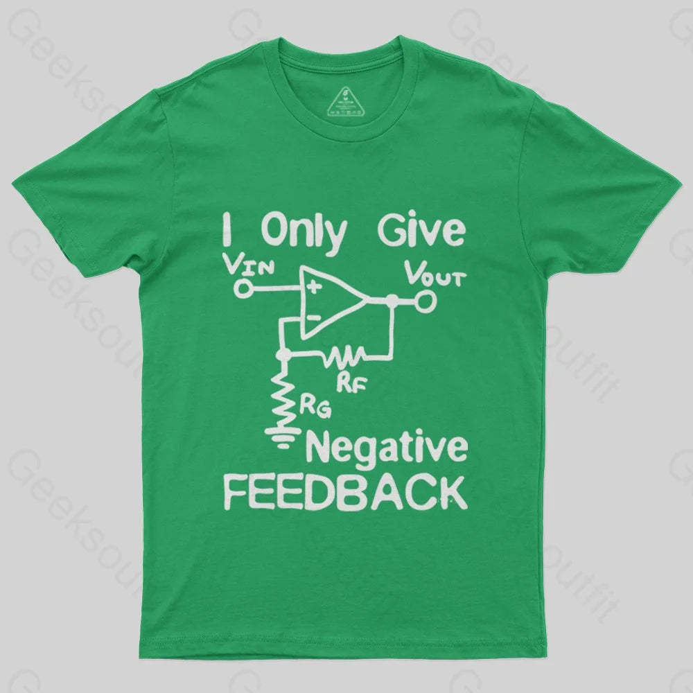 I Only Give Negative Feedback T-Shirt - Geeksoutfit